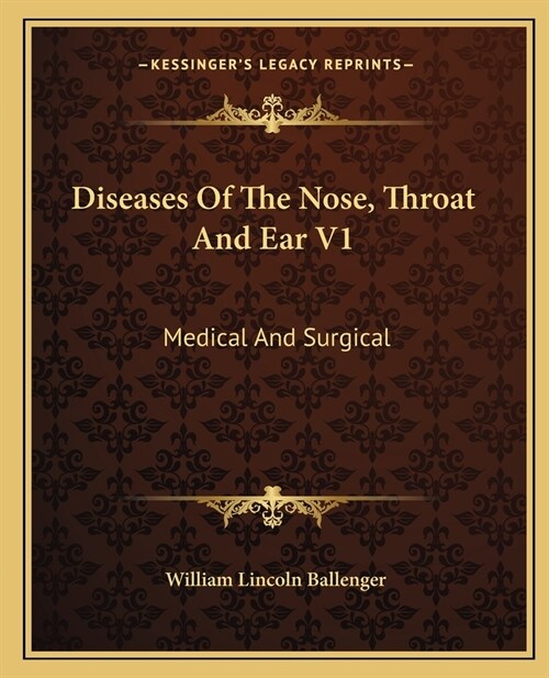 Diseases Of The Nose, Throat And Ear V1: Medical And Surgical (Paperback)