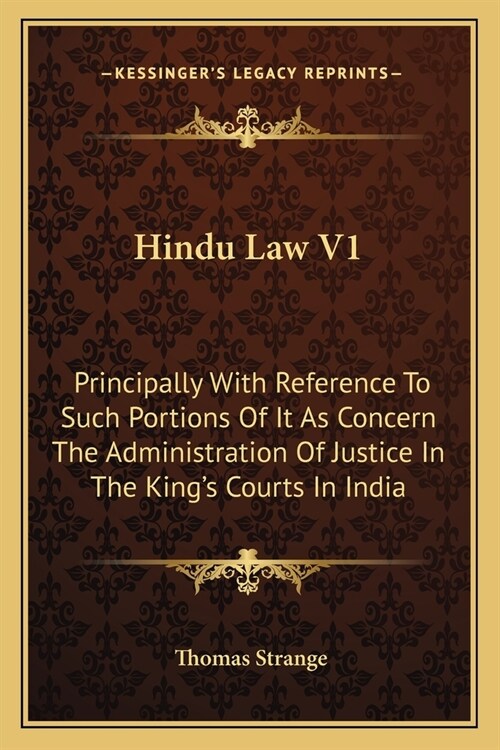 Hindu Law V1: Principally With Reference To Such Portions Of It As Concern The Administration Of Justice In The Kings Courts In Ind (Paperback)