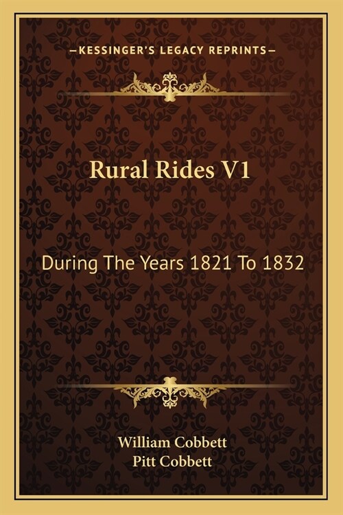 Rural Rides V1: During The Years 1821 To 1832 (Paperback)