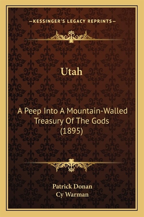 Utah: A Peep Into A Mountain-Walled Treasury Of The Gods (1895) (Paperback)