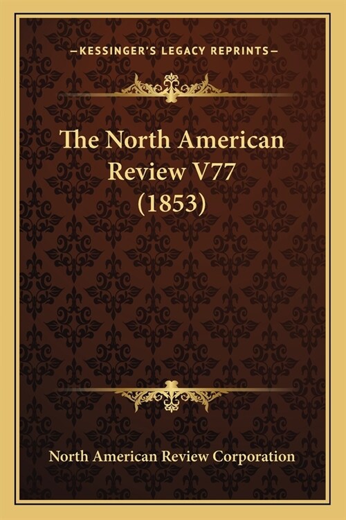 The North American Review V77 (1853) (Paperback)