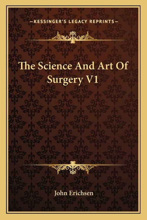 The Science And Art Of Surgery V1 (Paperback)