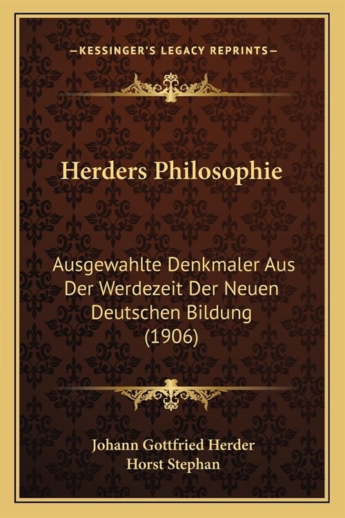 Herders Philosophie: Ausgewahlte Denkmaler Aus Der Werdezeit Der Neuen Deutschen Bildung (1906) (Paperback)
