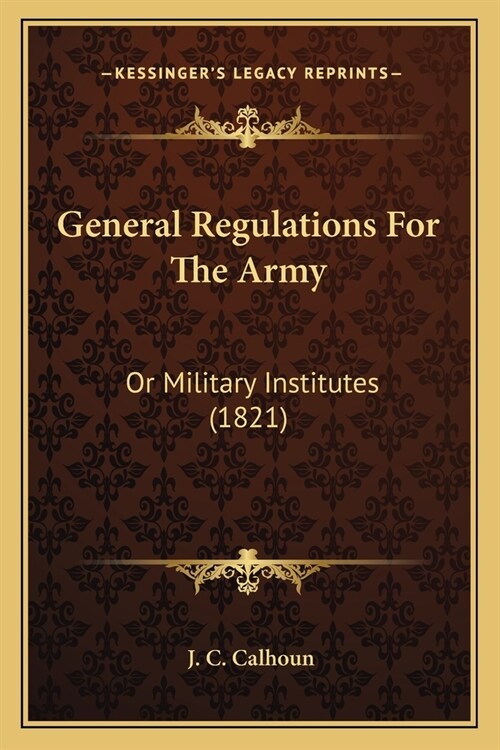 General Regulations For The Army: Or Military Institutes (1821) (Paperback)