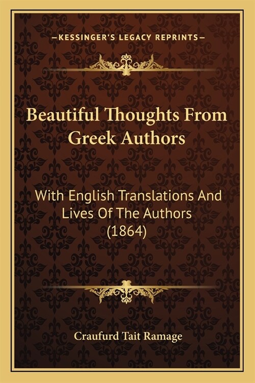 Beautiful Thoughts From Greek Authors: With English Translations And Lives Of The Authors (1864) (Paperback)