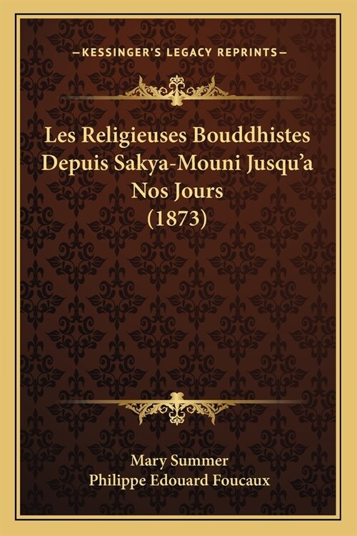 Les Religieuses Bouddhistes Depuis Sakya-Mouni Jusqua Nos Jours (1873) (Paperback)