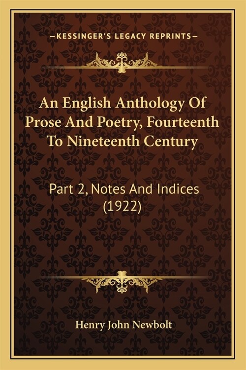 An English Anthology Of Prose And Poetry, Fourteenth To Nineteenth Century: Part 2, Notes And Indices (1922) (Paperback)
