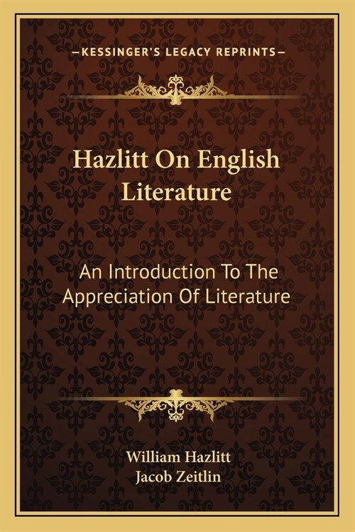 Hazlitt On English Literature: An Introduction To The Appreciation Of Literature (Paperback)