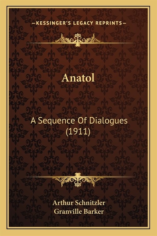 Anatol: A Sequence Of Dialogues (1911) (Paperback)