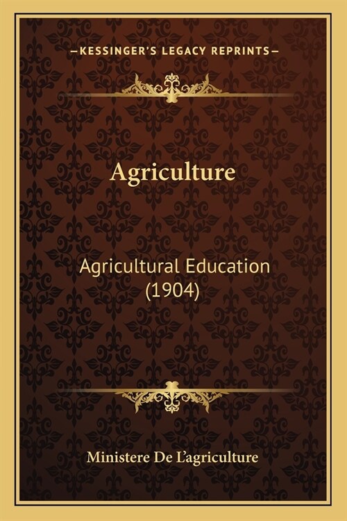 Agriculture: Agricultural Education (1904) (Paperback)