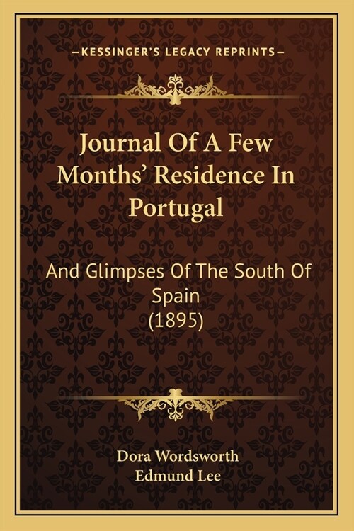 Journal Of A Few Months Residence In Portugal: And Glimpses Of The South Of Spain (1895) (Paperback)