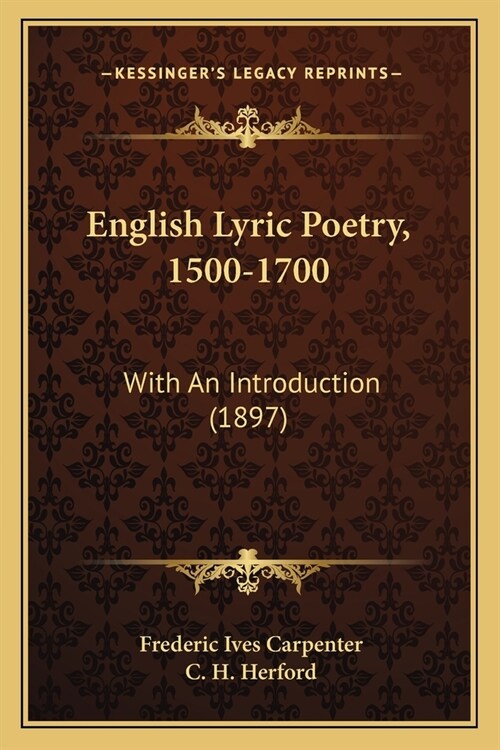 English Lyric Poetry, 1500-1700: With An Introduction (1897) (Paperback)