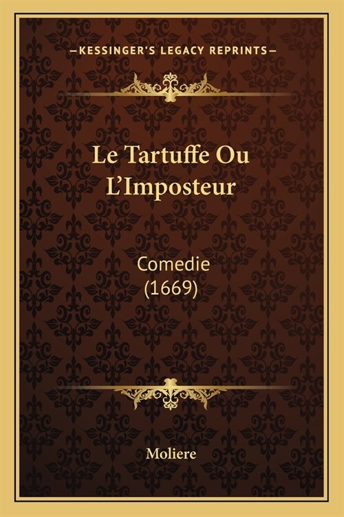 Le Tartuffe Ou LImposteur: Comedie (1669) (Paperback)