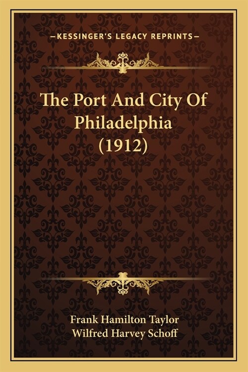 The Port And City Of Philadelphia (1912) (Paperback)