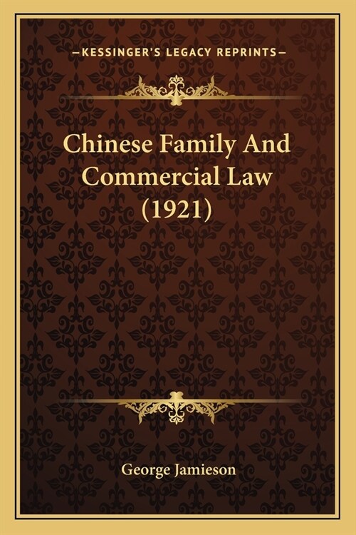 Chinese Family And Commercial Law (1921) (Paperback)