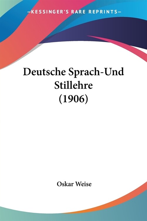 Deutsche Sprach-Und Stillehre (1906) (Paperback)