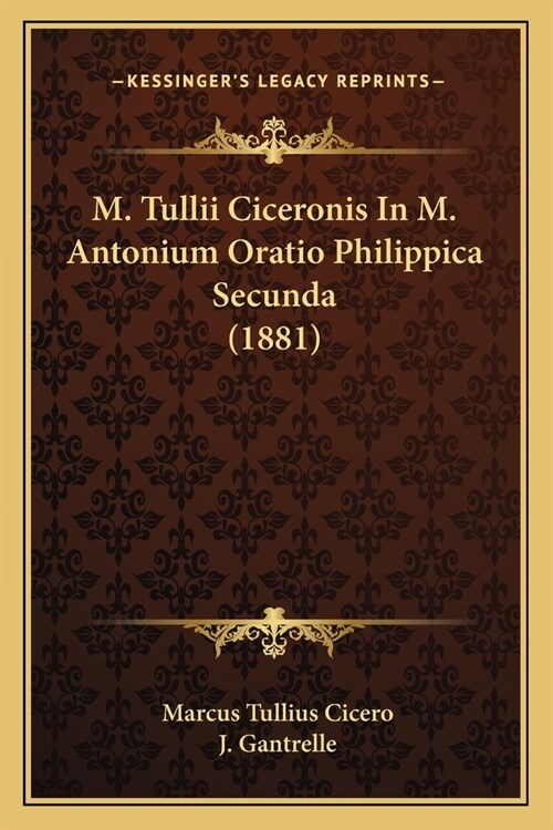 M. Tullii Ciceronis In M. Antonium Oratio Philippica Secunda (1881) (Paperback)