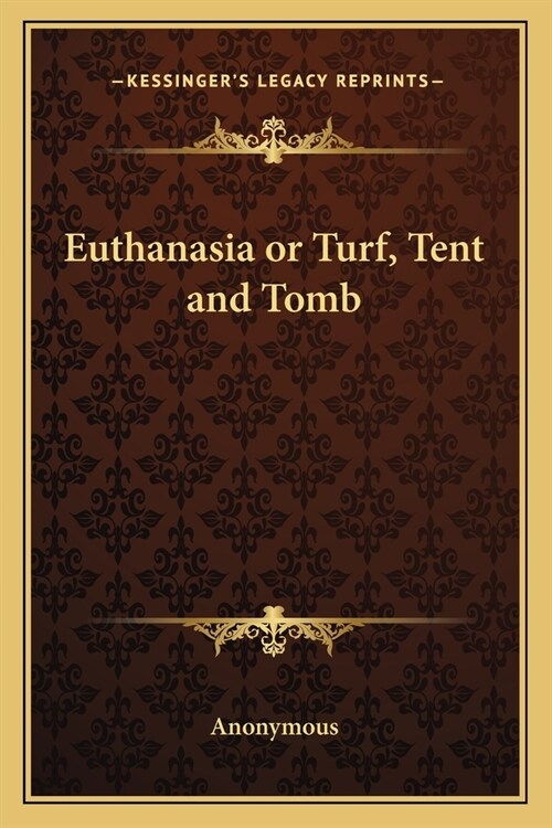 Euthanasia or Turf, Tent and Tomb (Paperback)