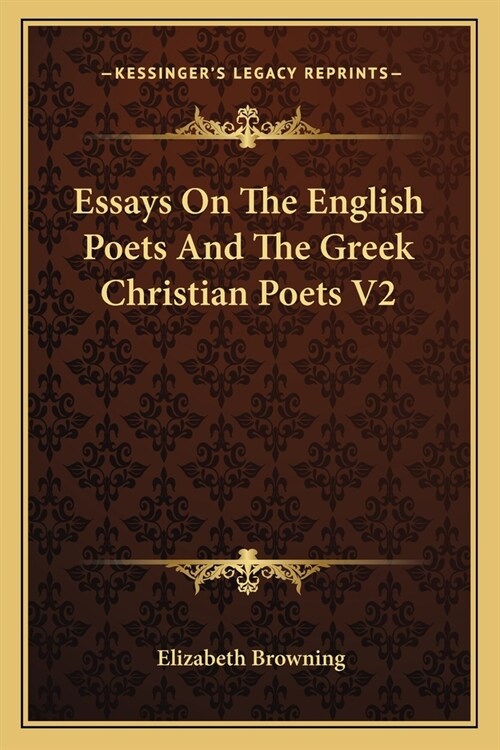 Essays On The English Poets And The Greek Christian Poets V2 (Paperback)