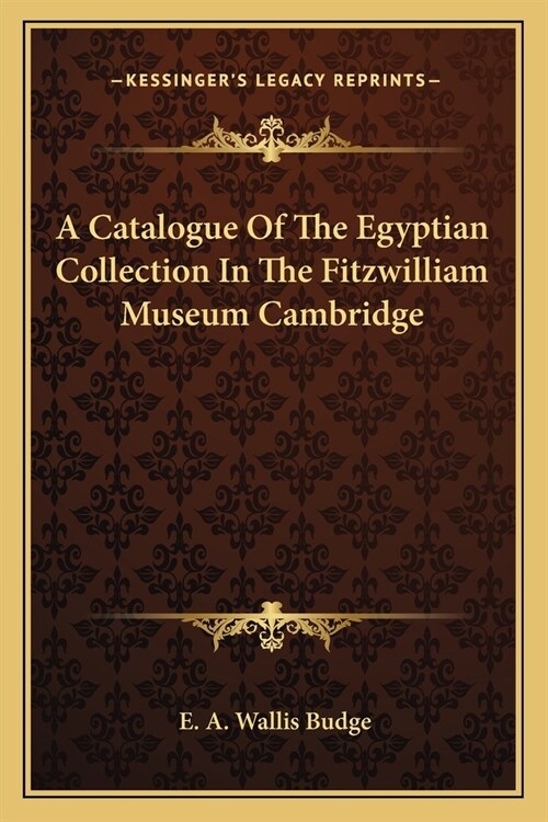 A Catalogue Of The Egyptian Collection In The Fitzwilliam Museum Cambridge (Paperback)