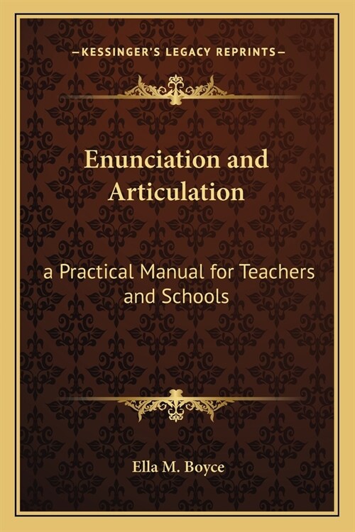 Enunciation and Articulation: a Practical Manual for Teachers and Schools (Paperback)