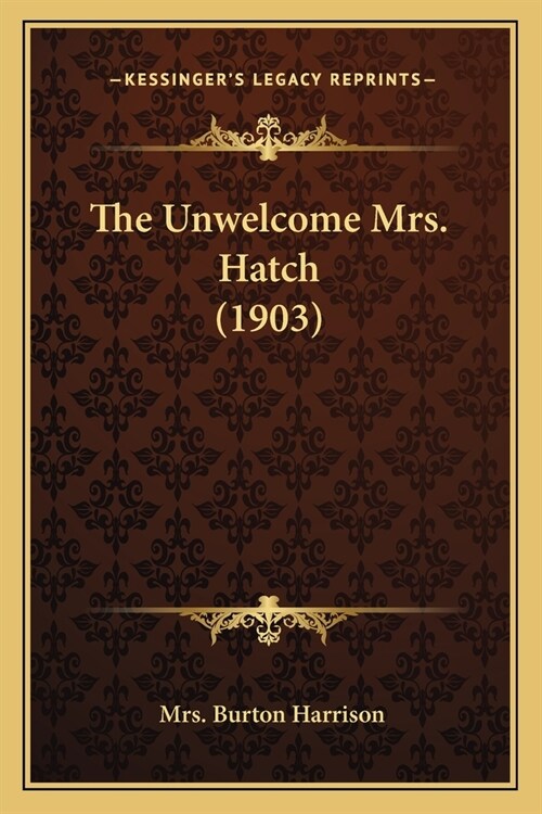 The Unwelcome Mrs. Hatch (1903) (Paperback)