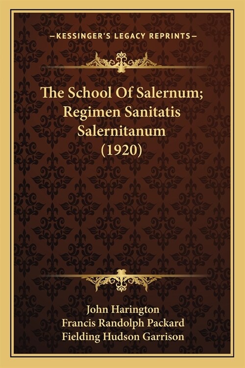 The School Of Salernum; Regimen Sanitatis Salernitanum (1920) (Paperback)