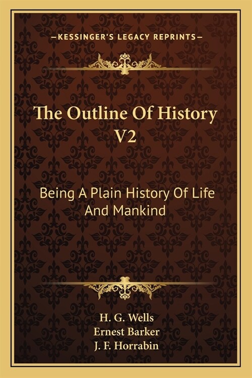 The Outline Of History V2: Being A Plain History Of Life And Mankind (Paperback)