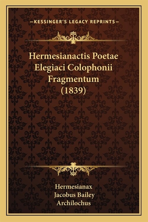 Hermesianactis Poetae Elegiaci Colophonii Fragmentum (1839) (Paperback)