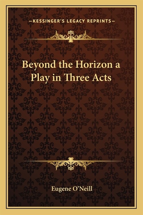 Beyond the Horizon a Play in Three Acts (Paperback)