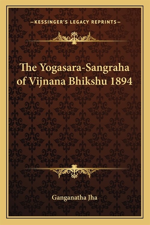 The Yogasara-Sangraha of Vijnana Bhikshu 1894 (Paperback)