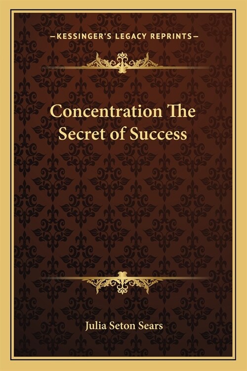 Concentration The Secret of Success (Paperback)
