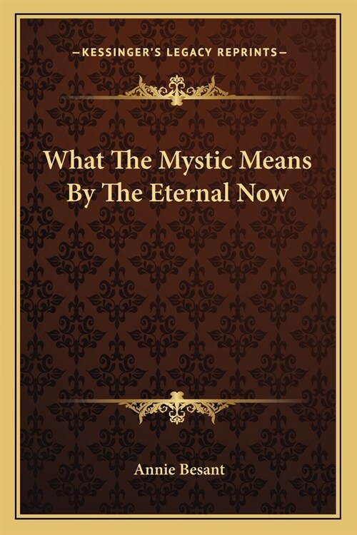 What The Mystic Means By The Eternal Now (Paperback)