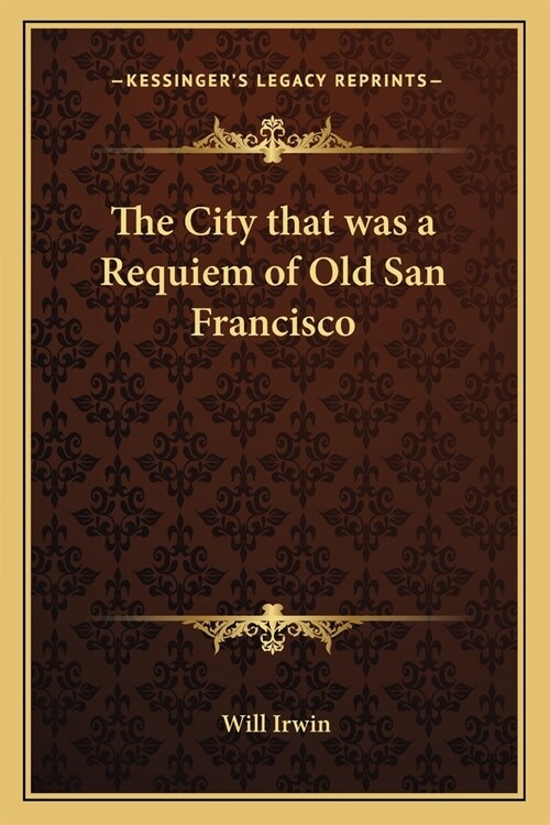 The City that was a Requiem of Old San Francisco (Paperback)
