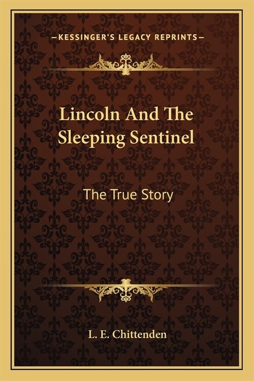 Lincoln And The Sleeping Sentinel: The True Story (Paperback)