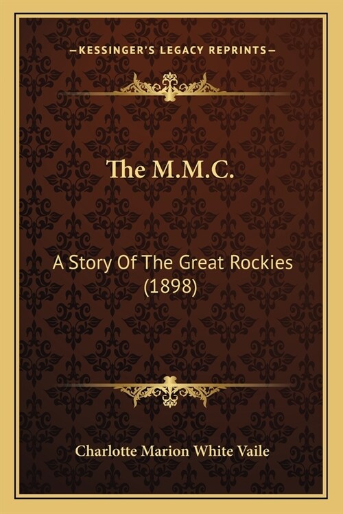 The M.M.C.: A Story Of The Great Rockies (1898) (Paperback)