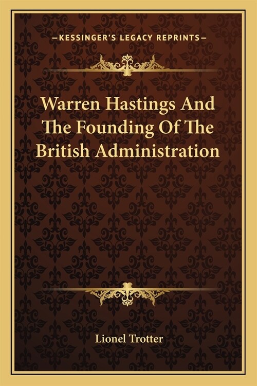 Warren Hastings And The Founding Of The British Administration (Paperback)