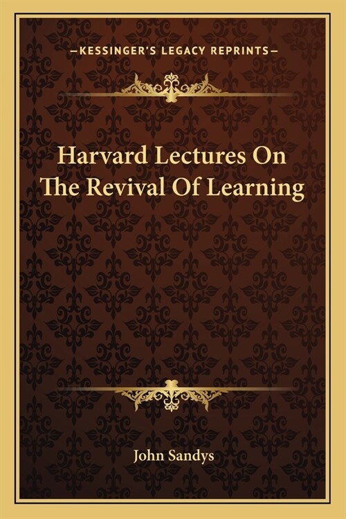 Harvard Lectures On The Revival Of Learning (Paperback)