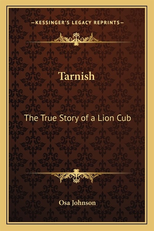 Tarnish: The True Story of a Lion Cub (Paperback)