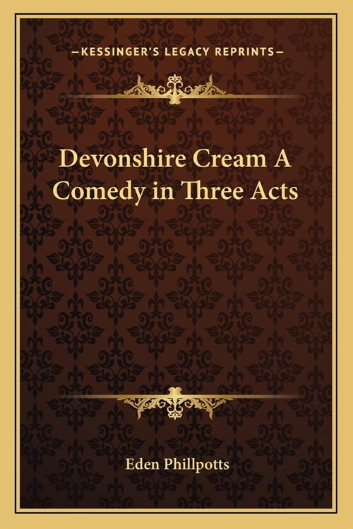 Devonshire Cream A Comedy in Three Acts (Paperback)