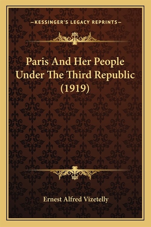 Paris And Her People Under The Third Republic (1919) (Paperback)