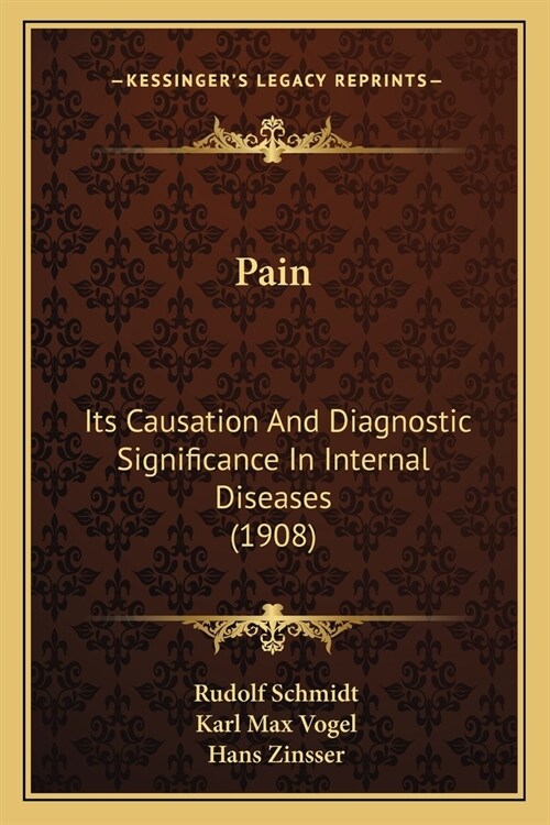 Pain: Its Causation And Diagnostic Significance In Internal Diseases (1908) (Paperback)