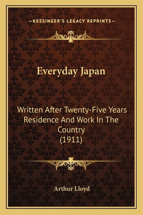 Everyday Japan: Written After Twenty-Five Years Residence And Work In The Country (1911) (Paperback)