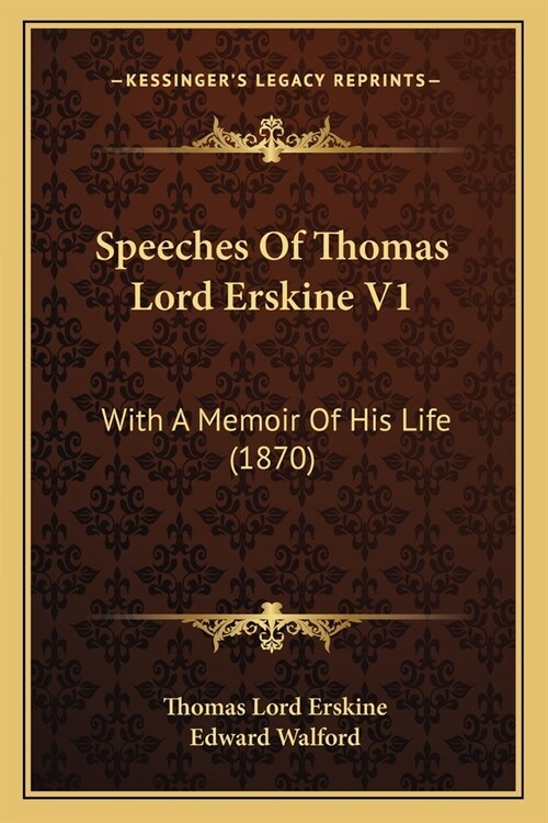 Speeches Of Thomas Lord Erskine V1: With A Memoir Of His Life (1870) (Paperback)
