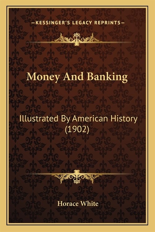 Money And Banking: Illustrated By American History (1902) (Paperback)