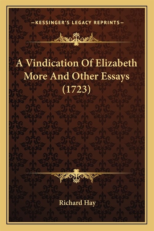 A Vindication Of Elizabeth More And Other Essays (1723) (Paperback)