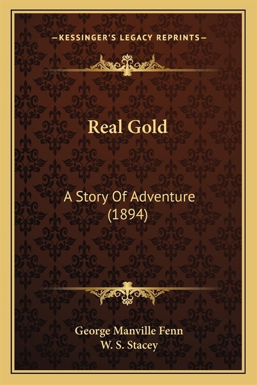 Real Gold: A Story Of Adventure (1894) (Paperback)