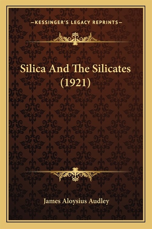 Silica And The Silicates (1921) (Paperback)