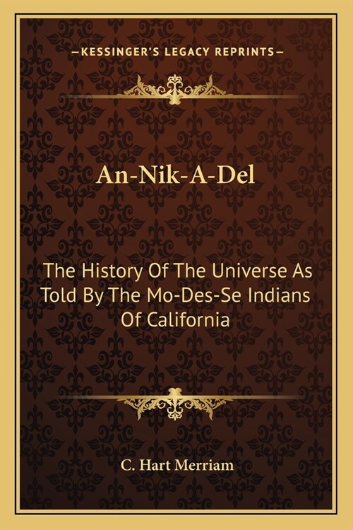 An-Nik-A-Del: The History Of The Universe As Told By The Mo-Des-Se Indians Of California (Paperback)