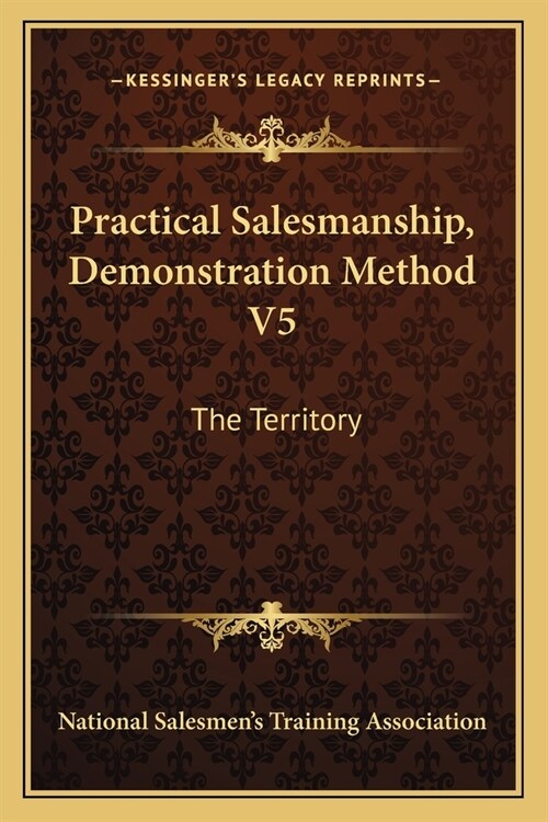 Practical Salesmanship, Demonstration Method V5: The Territory (Paperback)